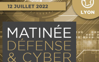 Matinée Défense et Cyber du 12 juillet 2022