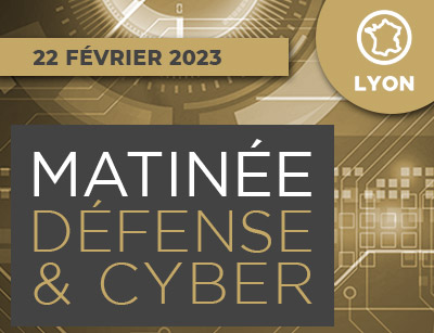 Matinée Défense et Cyber du 22 Février 2023, Lyon