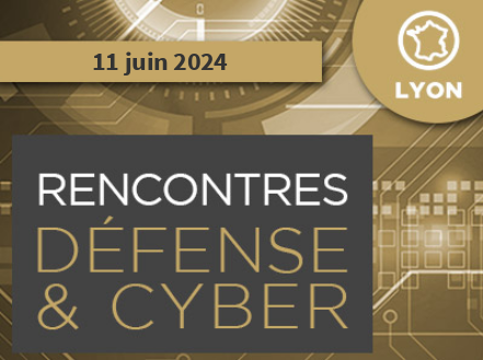 Rencontres Défense et Cyber du 11juin 2024, Lyon