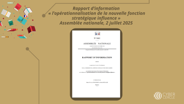  « l’opérationnalisation de la nouvelle fonction stratégique influence », rapport d'information de l'Assemblée nationale, 2 juillet 2025